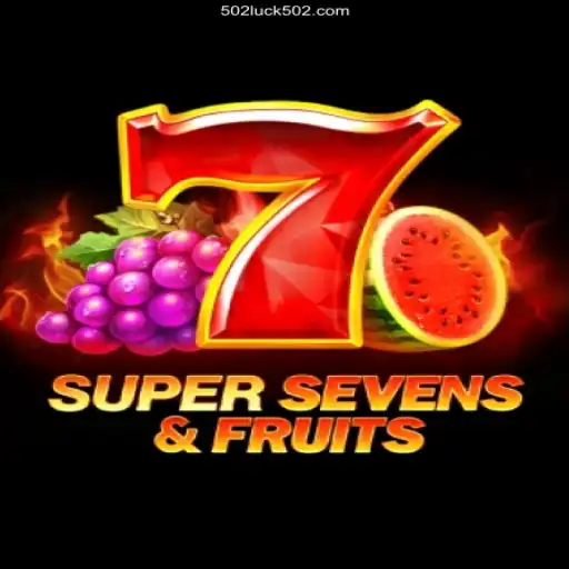 Exploring the Thrills of 7SuperSevensFruits on 502Luck.com